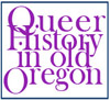 Queer History Old Oregon