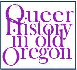 Queer History Old Oregon